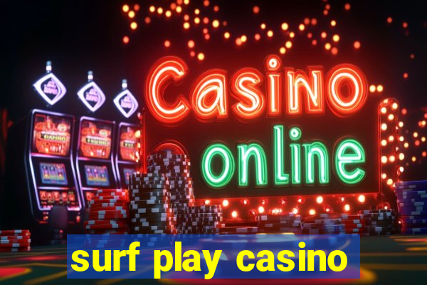 surf play casino